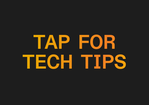 Tap for Tech Tips