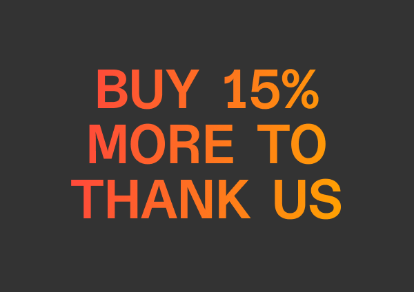 Buy 15% More To Thank Us