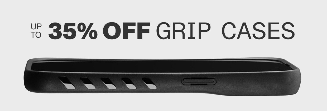 Up to 35% Off Grip Cases