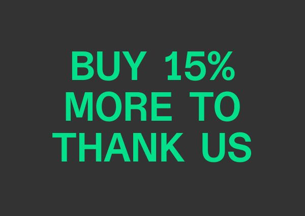 Buy 15% More to Thank Us